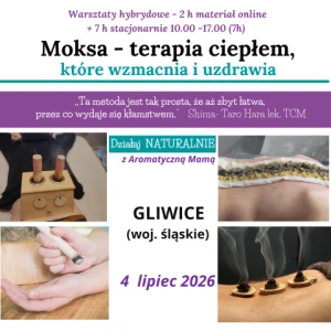 GLIWICE (Śląsk) -  stacjonarny kurs - MOKSA terapia ciepłem 