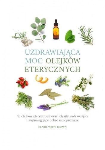 Uzdrawiajaca-moc-olejkow-eterycznych-Claire-Waite-Brown.jpg